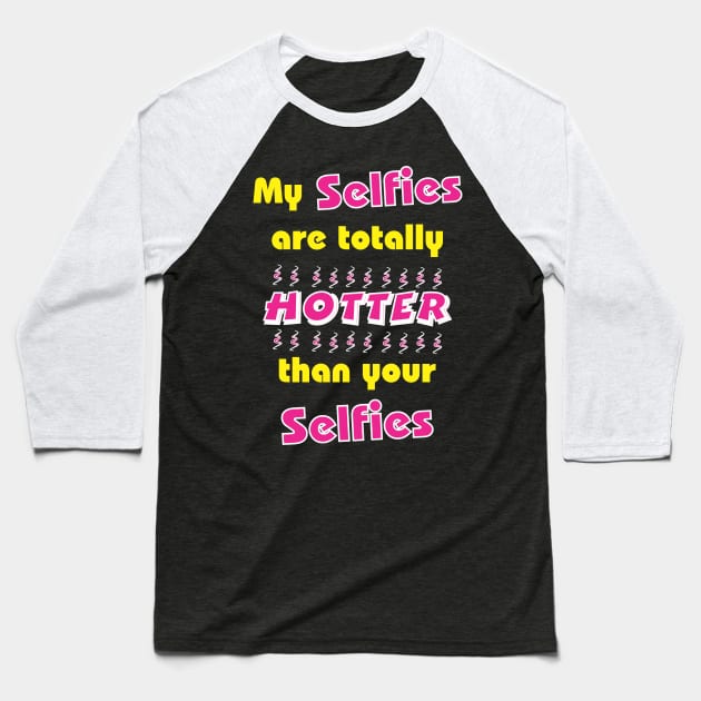 Totally hawt selfies Baseball T-Shirt by CrazyCreature